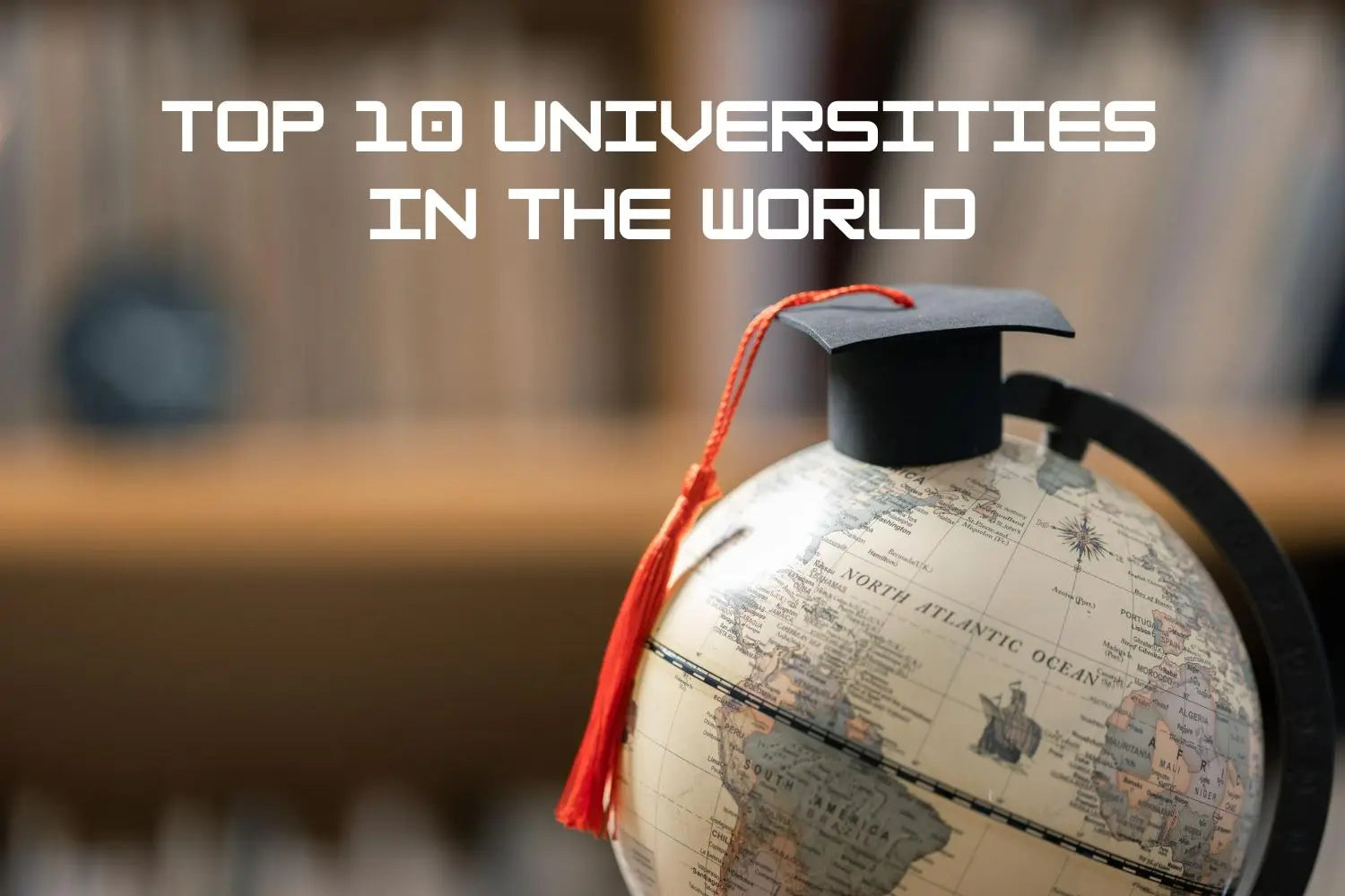 Top 10 Universities in the World